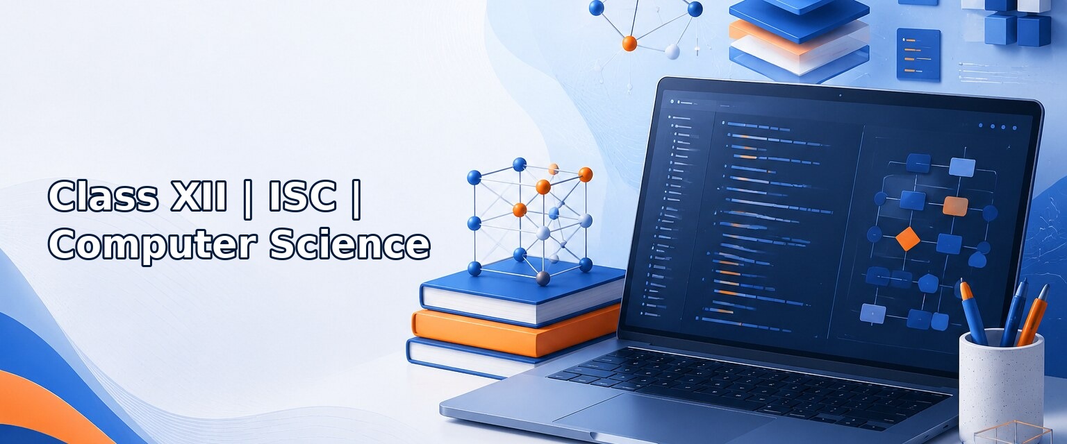 Class XII – ISC – Computer Science